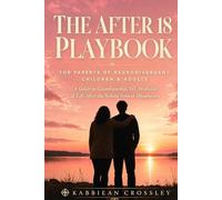 The After 18 Playbook: For Parents of Neurodivergent Children & adults. A Guide to Guardianship, SSI, Medicaid & Life After the School System Disappears