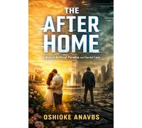 THE AFTER HOME: A Novel of Artificial Paradise and Eternal Love