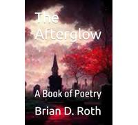 The Afterglow: A Book of Poetry