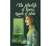The Afterlife of Mary, Queen of Scots