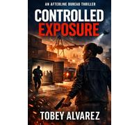 THE AFTERLINE BUREAU: CONTROLLED EXPOSURE: 25