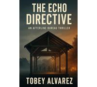 THE AFTERLINE BUREAU: THE ECHO DIRECTIVE: 17