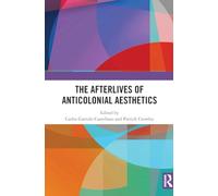 The Afterlives of Anticolonial Aesthetics