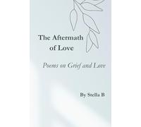 The Aftermath Of Love: A Poetry Collection