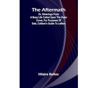 The Aftermath; Or, Gleanings from a Busy Life Called upon the outer cover, for purposes of sale, Caliban's Guide to Letters