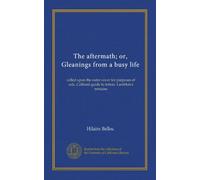 The aftermath; or, Gleanings from a busy life: called upon the outer cover for purposes of sale, Calibans guide to letters. Lambkin's remains