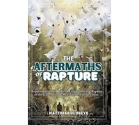 THE AFTERMATHS OF RAPTURE: An Exposition of the Order of Events from the Rapture of the Church to the Revelation of Jesus Christ (CHRONICLES OF ENDTIME PROPHECIES by Matthias Oluseye)