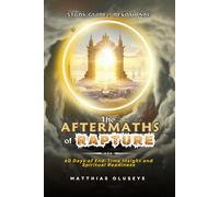 THE AFTERMATHS OF RAPTURE - Study Guide / Devotional: 60 Days of End-Time Insight and Spiritual Readiness