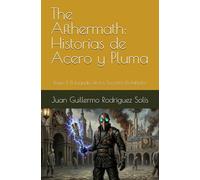The Afthermath: Historias de Acero y Pluma: Tomo 1: El Legado de los Secretos Prohibidos