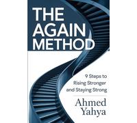 The Again Method: 9 Steps to Rising Stronger and Staying Strong: A Practical Guide to Rebuilding Confidence and Thriving After Any Fall