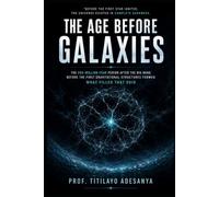THE AGE BEFORE GALAXIES: The 200-Million-Year Period After the Big Bang Before the First Gravitational Structures Formed