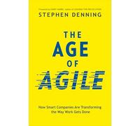 The Age of Agile:: How Smart Companies Are Transforming the Way Work Gets Done