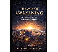 The Age of Awakening: The Calm Emergence of a Wiser Humanity - Black & White Edition (The Galactic Awakening Series)