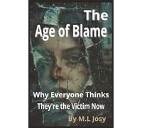 The Age of Blame: Why Everyone Thinks They're the Victim Now