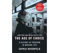 The Age of Choice: A History of Freedom in Modern Life