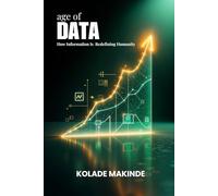 The Age Of Data: How Information Is Redefining Humanity