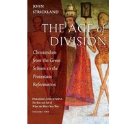 The Age of Division: Christendom from the Great Schism to the Protestant Reformation (2) (Paradise and Utopia: The Rise and Fall of What the West Once Was)