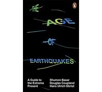 The Age Of Earthquakes: A Guide to the Extreme Present