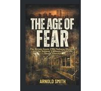 THE AGE OF FEAR: The Bernie Goetz 1984 Subway Shooting and the Subway Vigilante Trial That Shook America