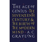 The Age of Genius: The Seventeenth Century and the Birth of the Modern Mind