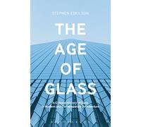 The Age of Glass: A Cultural History of Glass in Modern and Contemporary Architecture