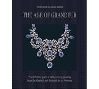 The Age of Grandeur: The definitive guide to 19th-century jewellery, from the Classical and Romantic to Art Nouveau