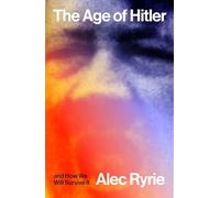 The Age of Hitler: And How We Will Survive It