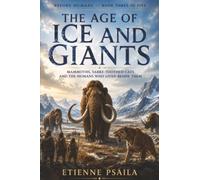 The Age of Ice and Giants: Mammoths, Sabre-Toothed Cats and the Humans Who Lived Beside Them: 3 (Before Humans)