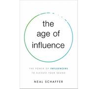 The Age of Influence: The Power of Influencers to Elevate Your Brand