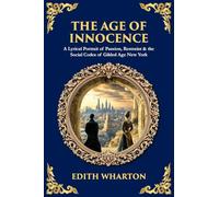 The Age of Innocence: A Lyrical Portrait of Passion, Restraint & the Social Codes of Gilded Age New York (Library of Alexandria)