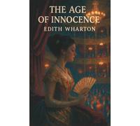 The Age of Innocence: A Tale of Love and Duty in Gilded Age New York