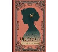 The Age of Innocence by Edith Wharton | Pulitzer Prize-Winning Classic Novel of Love, Society & Gilded Age New York | Hard Cover Edition