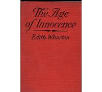 The Age of Innocence: by Edith Wharton: The Age of Innocence: A Society Bound by Custom by Edith Wharton