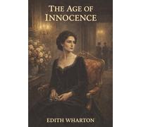 The Age of Innocence: Duty, Desire, and the Woman Who Defied Old New York