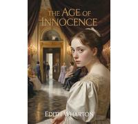 The Age of Innocence: Edith Wharton’s Pulitzer Prize Classic with Vintage Art and Modern Reflections