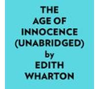 The Age Of Innocence (unabridged) (audiolibro)
