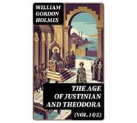 The Age Of Justinian And Theodora (vol.1&2) (ebook)