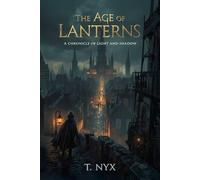 The Age of Lanterns: A Chronicle of Light and Shadow