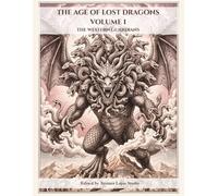 THE AGE OF LOST DRAGONS VOLUME I: THE WESTERN GUARDIANS (THE AGE OF LOST DRAGONS - A Mythological Journey to Color)