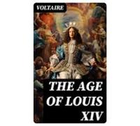 The Age Of Louis Xiv (ebook)