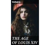 The Age Of Louis Xiv (ebook)
