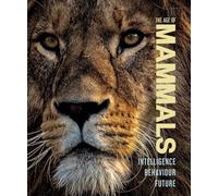 The Age of Mammals: Intelligence Behaviour Future (Incredible World)
