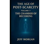 The Age of Post-Scarcity: Volume 3: The Chamber of Becoming