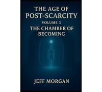 The Age of Post-Scarcity: Volume 3: The Chamber of Becoming