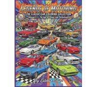 The Age of Power and Performance: The Classic Car Coloring Collection (Legends of Motoring)
