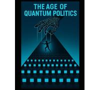 The Age of Quantum Politics: How the new digital empires are shaping our opinions and democracies