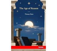 The Age of Reason: Being an Investigation of True and Fabulous