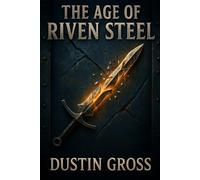 The Age of Riven Steel