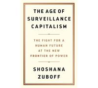 The Age Of Surveillance Capitalism: The Fight for a Human Future at the New Frontier of Power