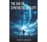 The Age of Synthetic Reality (Future Shock Series)